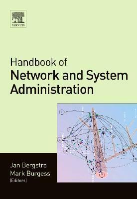 Handbook of Network and System Administration by Mark Burgess, Jan A. Bergstra