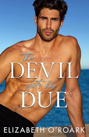 The Devil Gets His Due by Elizabeth O'Roark