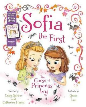 The Curse of Princess Ivy (Sofia the First) by Erica Rothschild, Catherine Hapka, Grace Lee, Craig Gerber