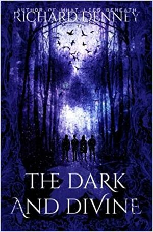 The Dark and Divine by Richard P. Denney