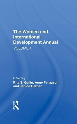 The Women and International Development Annual, Volume 4 by Janice Harper, Rita S. Gallin, Anne E. Ferguson