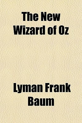 The New Wizard of Oz by L. Frank Baum