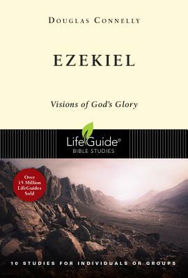 Ezekiel: Visions of God's Glory by Douglas Connelly