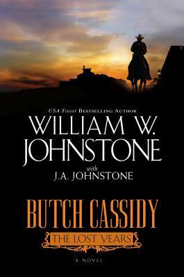 Butch Cassidy: The Lost Years by J.A. Johnstone, William W. Johnstone