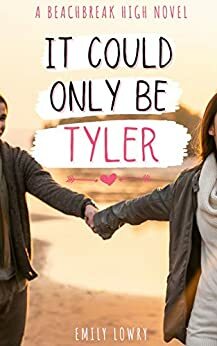 It Could Only Be Tyler by Emily Lowry