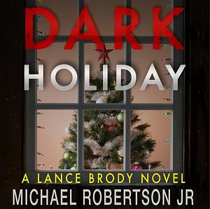 Dark Holiday by Michael Robertson Jr