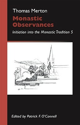 Monastic Observances: Initiation Into the Monastic Tradition by Thomas Merton