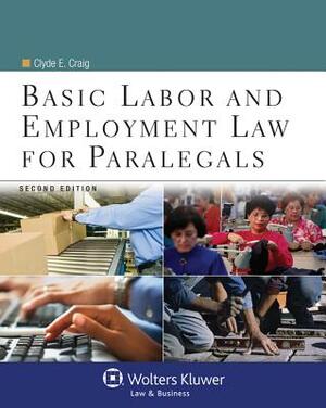 Basic Labor and Employment Law for Paralegals by Clyde E. Craig, Deborah E. Bouchoux, Therese A. Cannon, Katherine A. Currier