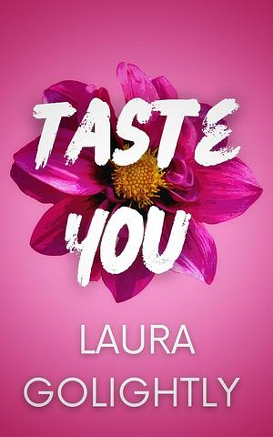 Taste You by Laura Golightly