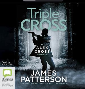 Triple Cross: (Alex Cross 30) by James Patterson