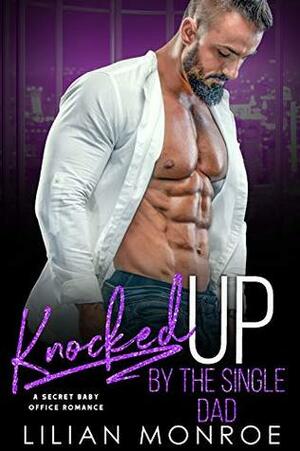 Knocked Up by the Single Dad by Lilian Monroe