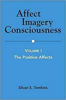 Affect Imagery Consciousness: Volume I: The Positive Affects by Silvan S. Tomkins