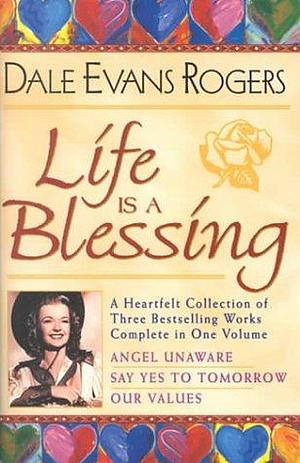 Life Is a Blessing by Dale Evans Rogers