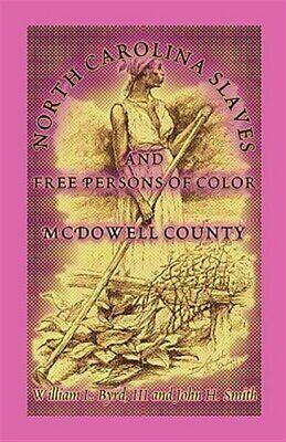 North Carolina Slaves and Free Persons of Color: McDowell County by William L. Byrd, John H. Smith