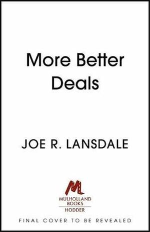 More Better Deals by Joe R. Lansdale