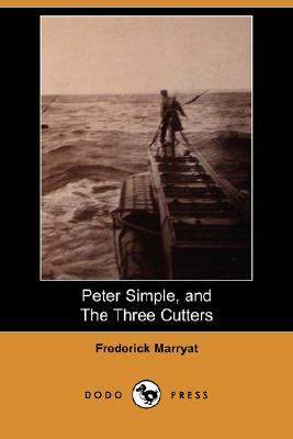 Peter Simple, and the Three Cutters (Dodo Press) by Frederick Marryat