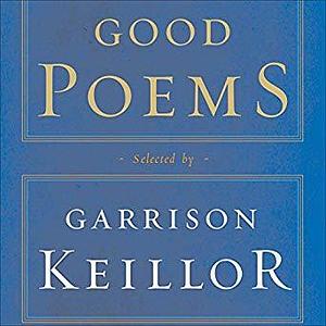 Good Poems: Selected by Garrison Keillor by Garrison Keillor, Walt Whitman, Emily Dickinson