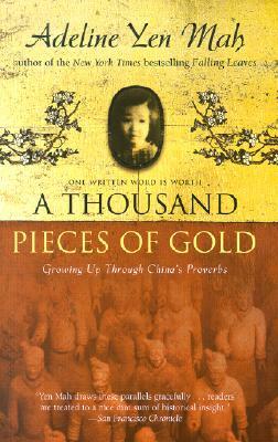 A Thousand Pieces of Gold: Growing Up Through China's Proverbs by Adeline Yen Mah