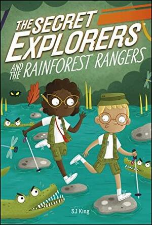 The Secret Explorers and the Rainforest Rangers by S.J. King