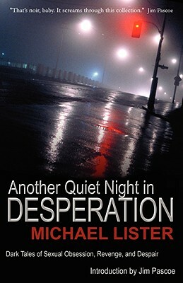 Another Quiet Night In Desperation by Michael Lister