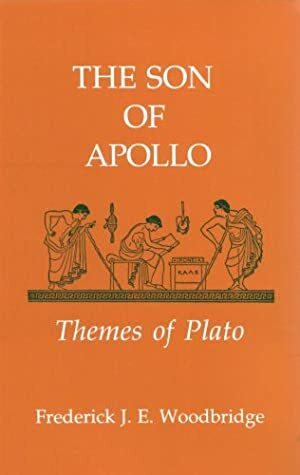 Son of Apollo, Themes of Plato by Frederick James Eugene Woodbridge