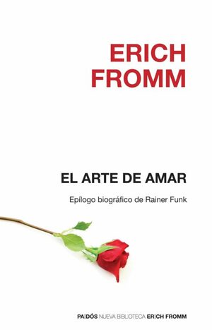 El arte de amar. Una investigación sobre la naturaleza del amor by Erich Fromm