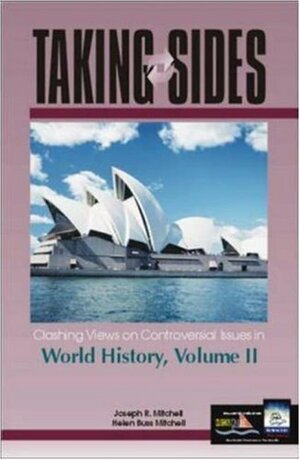 Taking Sides: Clashing Views on Controversial Issues in World History, Volume II by Helen Buss Mitchell, Joseph R. Mitchell