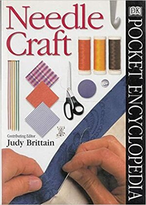 Pocket Encyclopaedia of Needlecraft by Judy Brittain