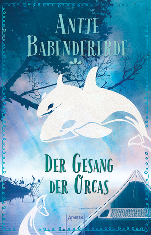 Der Gesang der Orcas by Antje Babendererde