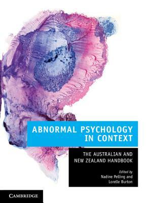 Abnormal Psychology in Context: The Australian and New Zealand Handbook by Lorelle Burton, Nadine Pelling