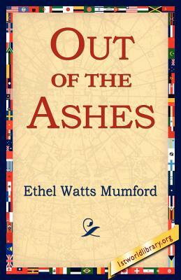 Out of the Ashes by Ethel Watts Mumford