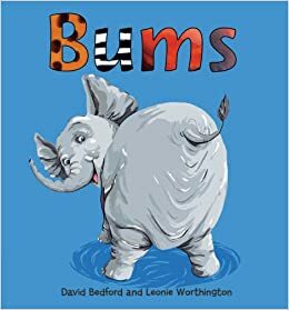 Bums by David Bedford, Leonie Worthington