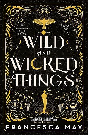 Wild and Wicked Things by Francesca May