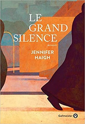 Le Grand Silence by Jennifer Haigh