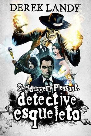 Detective Esqueleto by Derek Landy