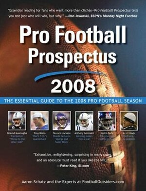 Pro Football Prospectus 2008: The Essential Guide to the 2008 Pro Football Season by Aaron Schatz