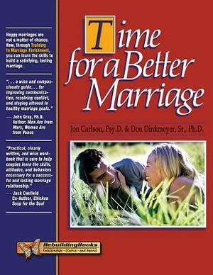 Time for a Better Marriage by Don Dinkmeyer, Jon Carlson