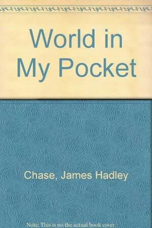 The World in My Pocket by James Hadley Chase