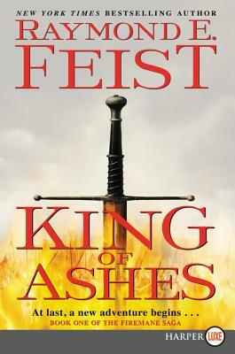 King of Ashes: Book One of the Firemane Saga by Raymond E. Feist