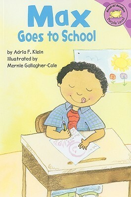 Max Goes to School by Adria F. Klein, Mernie Gallagher-Cole