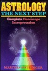 Astrology, the Next Step: Complete Horoscope Interpretation by Maritha Pottenger