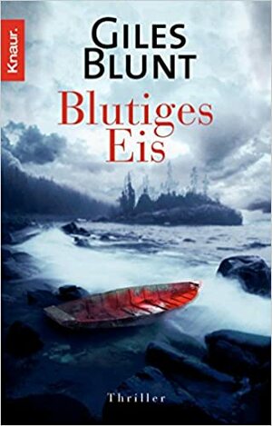Blutiges Eis by Giles Blunt, Anke Kreutzer