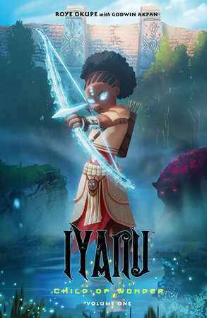 Iyanu Child of Wonder Volume One by Roye Okupe