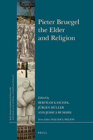Pieter Bruegel the Elder and Religion by Jessica Buskirk, Bertram Kaschek, Jürgen Müller