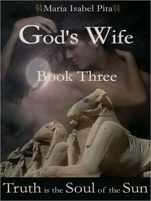 God's Wife - Book Three by Maria Isabel Pita