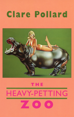 The Heavy-Petting Zoo by Clare Pollard