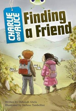 Bug Club Independent Fiction Year 4 Grey a Charlie and Alice Finding a Friend by Deborah Abela