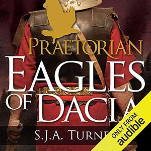 Eagles of Dacia by S.J.A. Turney