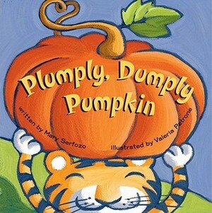 Plumply, Dumply Pumpkin by Mary Serfozo