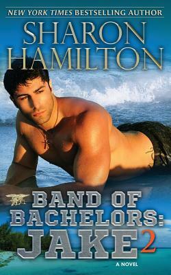 Band of Bachelors: Jake 2 by Sharon Hamilton